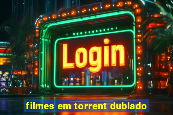 filmes em torrent dublado